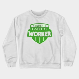 Pandemic Essential Worker - Green Color Crewneck Sweatshirt